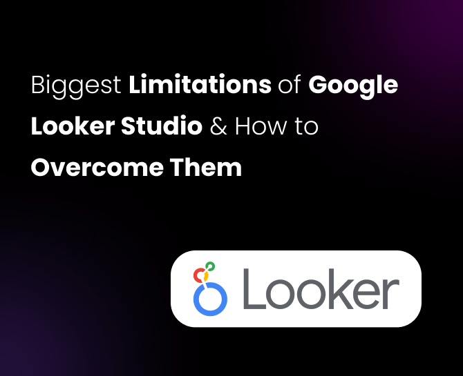 Biggest Limitations of Google Looker Studio & How to Overcome Them