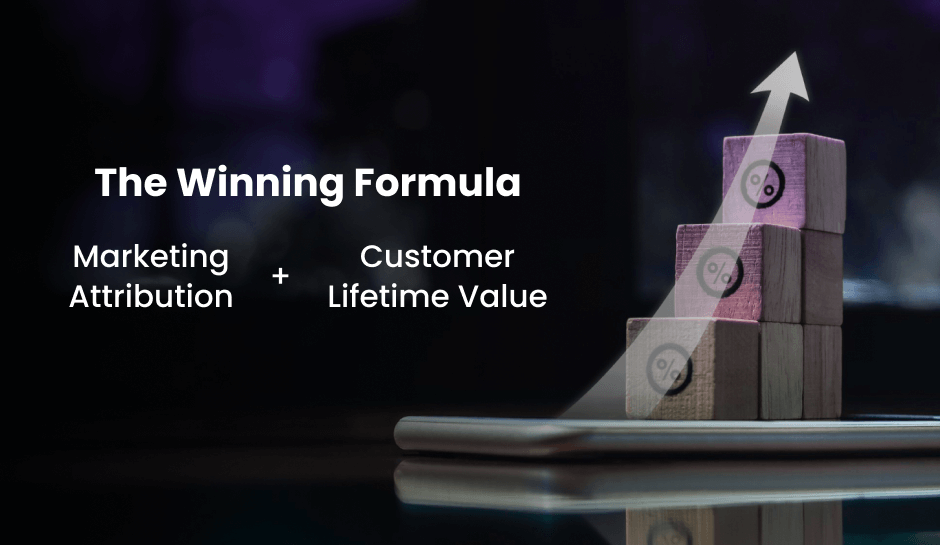 Marketing Attribution + CLV = The Winning Formula to Fast-Track Business Growth1
